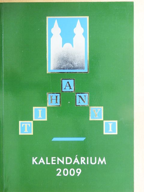 A. Dezső Károly - Tihanyi Kalendárium 2009 [antikvár]