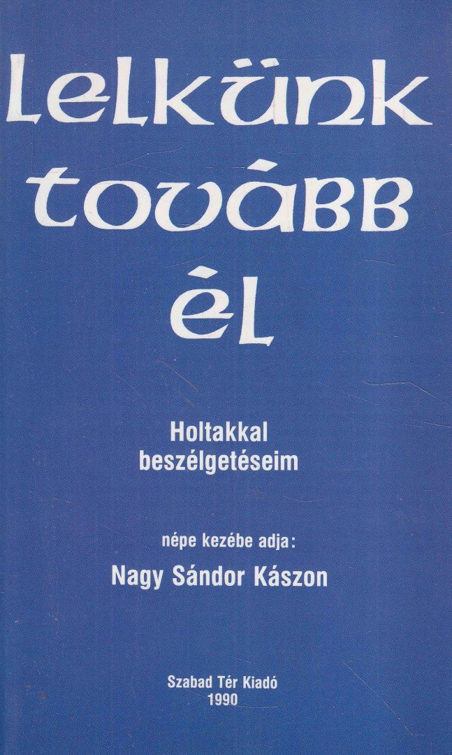 Nagy Sándor Kászon - Lelkünk tovább él! [antikvár]