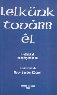Nagy Sándor Kászon - Lelkünk tovább él! [antikvár]