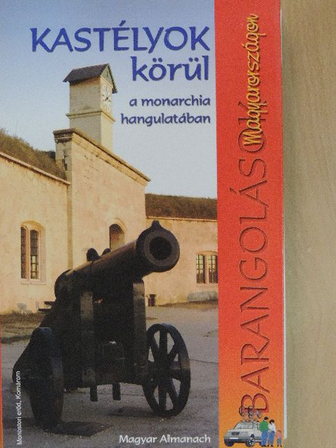 Barangolások Magyarországon a kastélyok körül a monarchia hangulatában [antikvár]