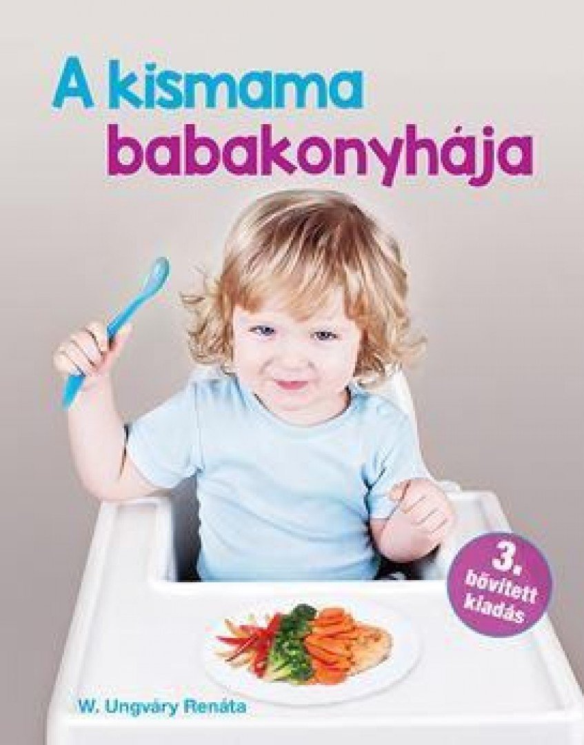 W. Ungváry Renáta - A Kismama babakonyhája [antikvár]