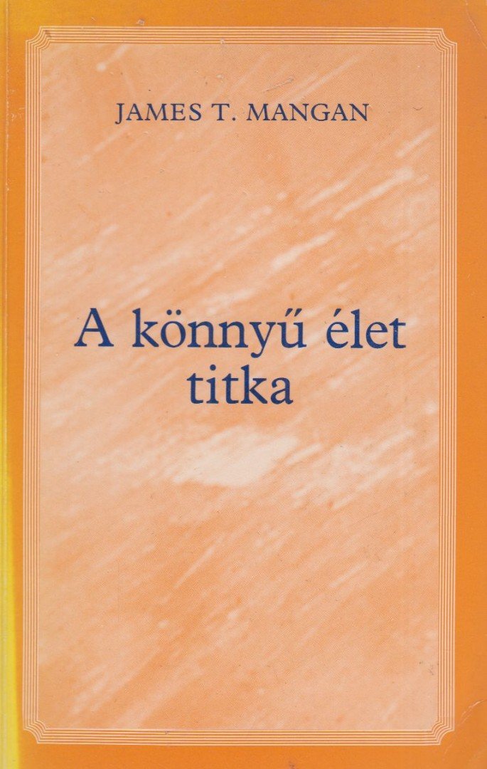 Mangan, James T. - A könnyű élet titka [antikvár]