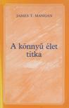Mangan, James T. - A könnyű élet titka [antikvár]