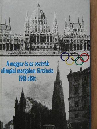 Erwin NIedermann - A magyar és az osztrák olimpiai mozgalom története 1918 előtt [antikvár]
