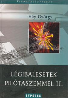 Háy György - Légibalesetek pilótaszemmel II. [antikvár]