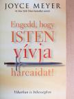 Joyce Meyer - Engedd, hogy Isten vívja harcaidat! [antikvár]