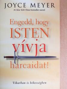 Joyce Meyer - Engedd, hogy Isten vívja harcaidat! [antikvár]