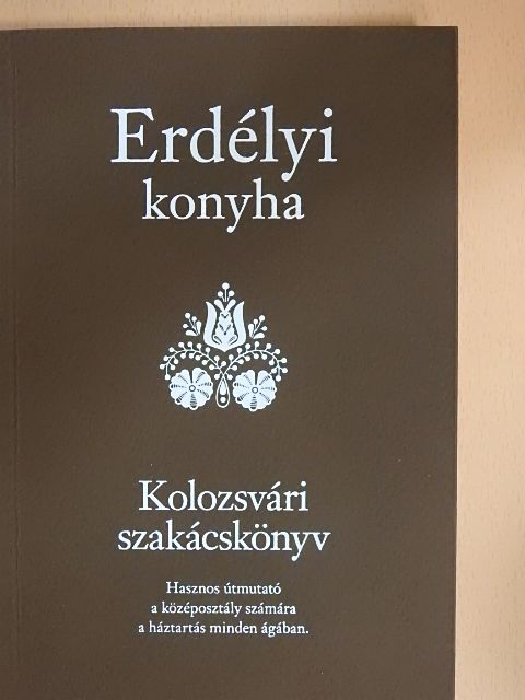 Erdélyi Konyha - Kolozsvári szakácskönyv [antikvár]