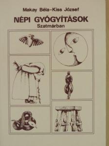 Kiss József - Népi gyógyítások Szatmárban [antikvár]