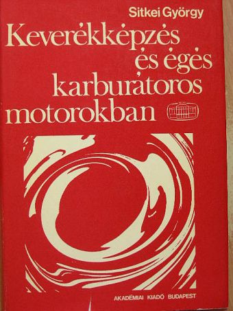 Sitkei György - Keverékképzés és égés karburátoros motorokban [antikvár]