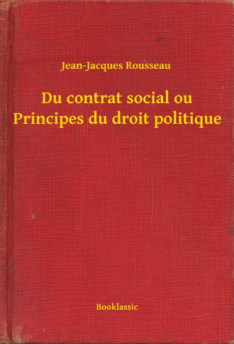 Jean-Jacques Rousseau - Du contrat social ou Principes du droit politique [eKönyv: epub, mobi]