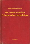 Jean-Jacques Rousseau - Du contrat social ou Principes du droit politique [eKönyv: epub, mobi]