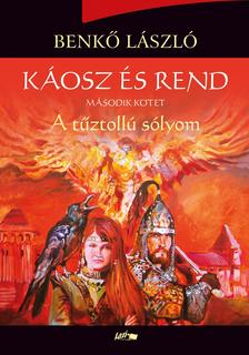 Benkő László - Káosz és rend II. - A tűztollú sólyom