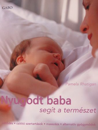 Pamela Rhatigan - Nyugodt baba - segít a természet [antikvár]