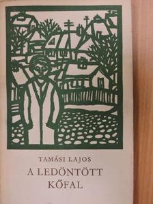 Tamási Lajos - A ledöntött kőfal [antikvár]
