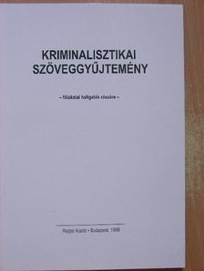 Kriminalisztikai szöveggyűjtemény [antikvár]