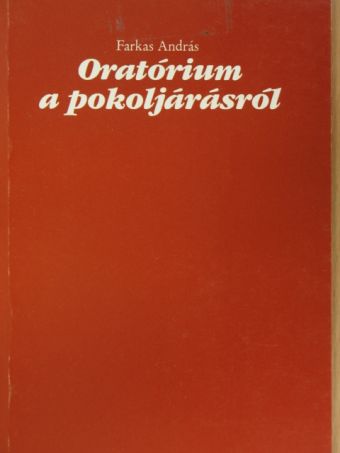 Farkas András - Oratórium a pokoljárásról [antikvár]