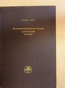 Hedwig Voegt - Die deutsche jakobinische Literatur und Publizistik [antikvár]
