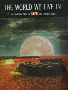 Lincoln Barnett - The World We Live In [antikvár]