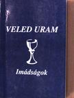 Tiszai Nagy Menyhért - Veled Uram [antikvár]