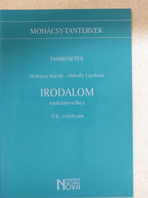 Mohácsy Károly - Tanmenetek Mohácsy Károly - Abbaffy Lászlóné irodalom tankönyveihez 7-8. évfolyam [antikvár]
