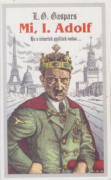 Gáspár László - Mi, I. Adolf [antikvár]