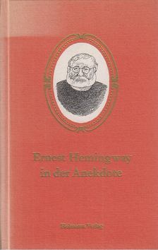 Zentner, Karl - Ernest Hemingway in der Anekdote [antikvár]