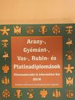 Arany-, Gyémánt-, Vas-, Rubin- és Platinadiplomások 2016 [antikvár]