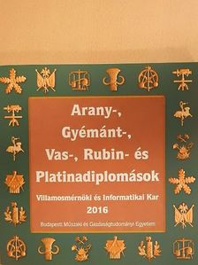 Arany-, Gyémánt-, Vas-, Rubin- és Platinadiplomások 2016 [antikvár]