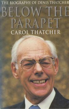 Carol Thatcher - Below the Parapet [antikvár]