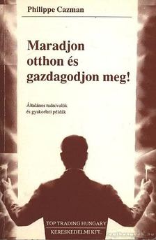 Cazman, Philippe - Maradjon otthon és gazdagodjon meg! [antikvár]