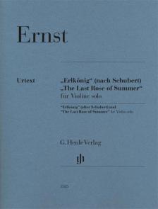 ERNST, HEINRICH WILHELM - "ERLKÖNIG" (NACH SCHUBERT) / "THE LAST ROSE OF SUMMER" FÜR VIOLINE SOLO