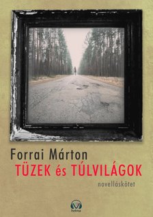 Forrai Márton - Tüzek és túlvilágok [eKönyv: epub, mobi]