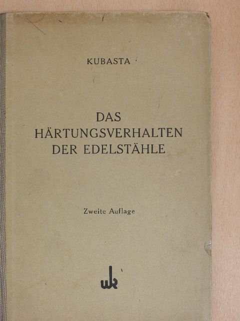 Dipl. Ing. Jos. Kubasta - Das Härtungsverhalten der Edelstähle [antikvár]
