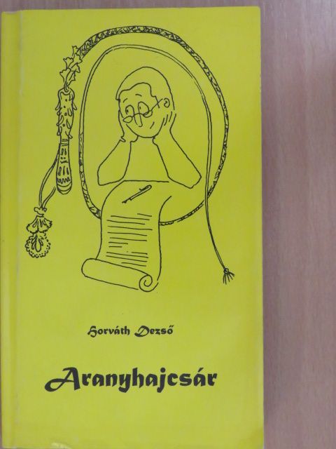 Horváth Dezső - Aranyhajcsár (dedikált példány) [antikvár]