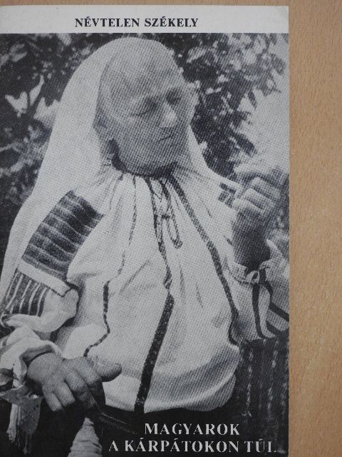 Névtelen Székely - Magyarok a Kárpátokon túl [antikvár]