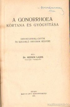Dr. Heiner Lajos - A gonorrhoea kórtana és gyógyítása [antikvár]