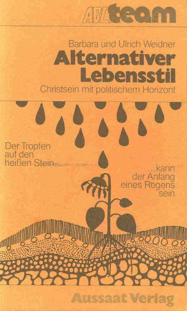 WEIDNER,  ULRICH, WEIDNER, BARBARA - Alternativer Lebensstil - Christsein mit politischem Horizont [antikvár]