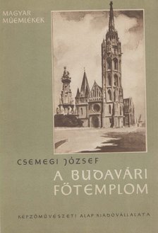 CSEMEGI JÓZSEF - A budavári főtemplom [antikvár]