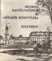Rákos József - A Helikon Kastélymúzeum és Műemlék Könyvtára Keszthely [antikvár]