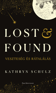 Kathryn Schulz - Lost & Found - Veszteség és rátalálás [eKönyv: epub, mobi]