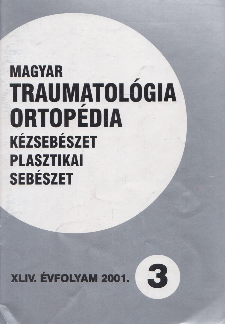 Dr. Vízkelety Tibor - Magyar Traumatológia, Ortopédia, Kézsebészet, Plasztikai sebészet XLIV. évfolyam 2001. 3. szám [antikvár]