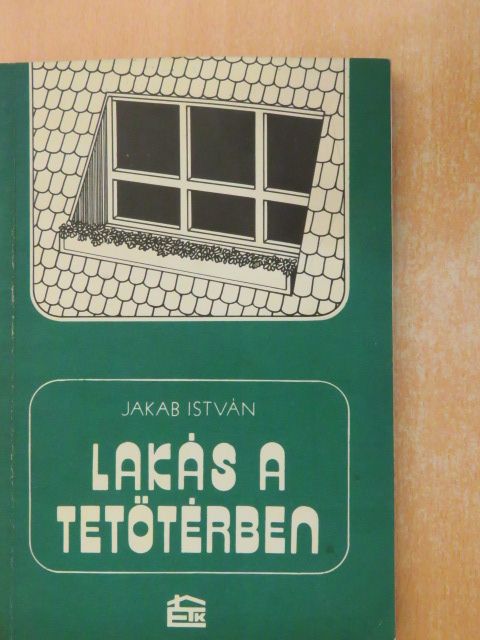 Jakab István - Lakás a tetőtérben [antikvár]