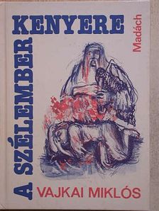 Vajkai Miklós - A Szélember kenyere [antikvár]