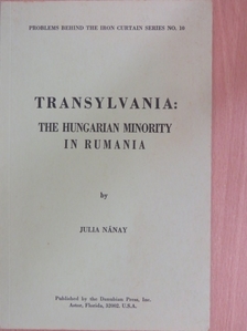 Julia Nánay - Transylvania: The Hungarian Minority in Rumania [antikvár]