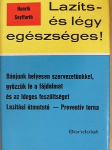 Henrik Seyffarth - Lazíts és légy egészséges! [antikvár]