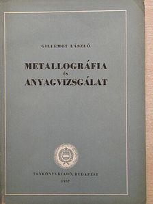 Gillemot László - Metallográfia és anyagvizsgálat [antikvár]