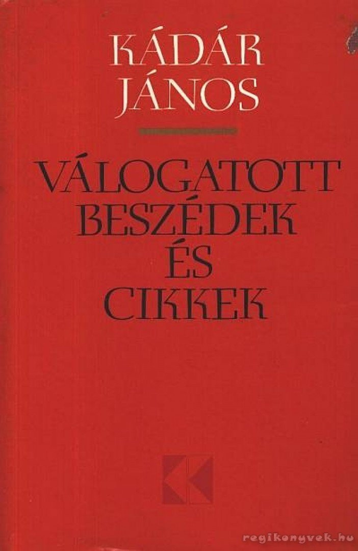 KÁDÁR JÁNOS - Válogatott beszédek és cikkek [antikvár]