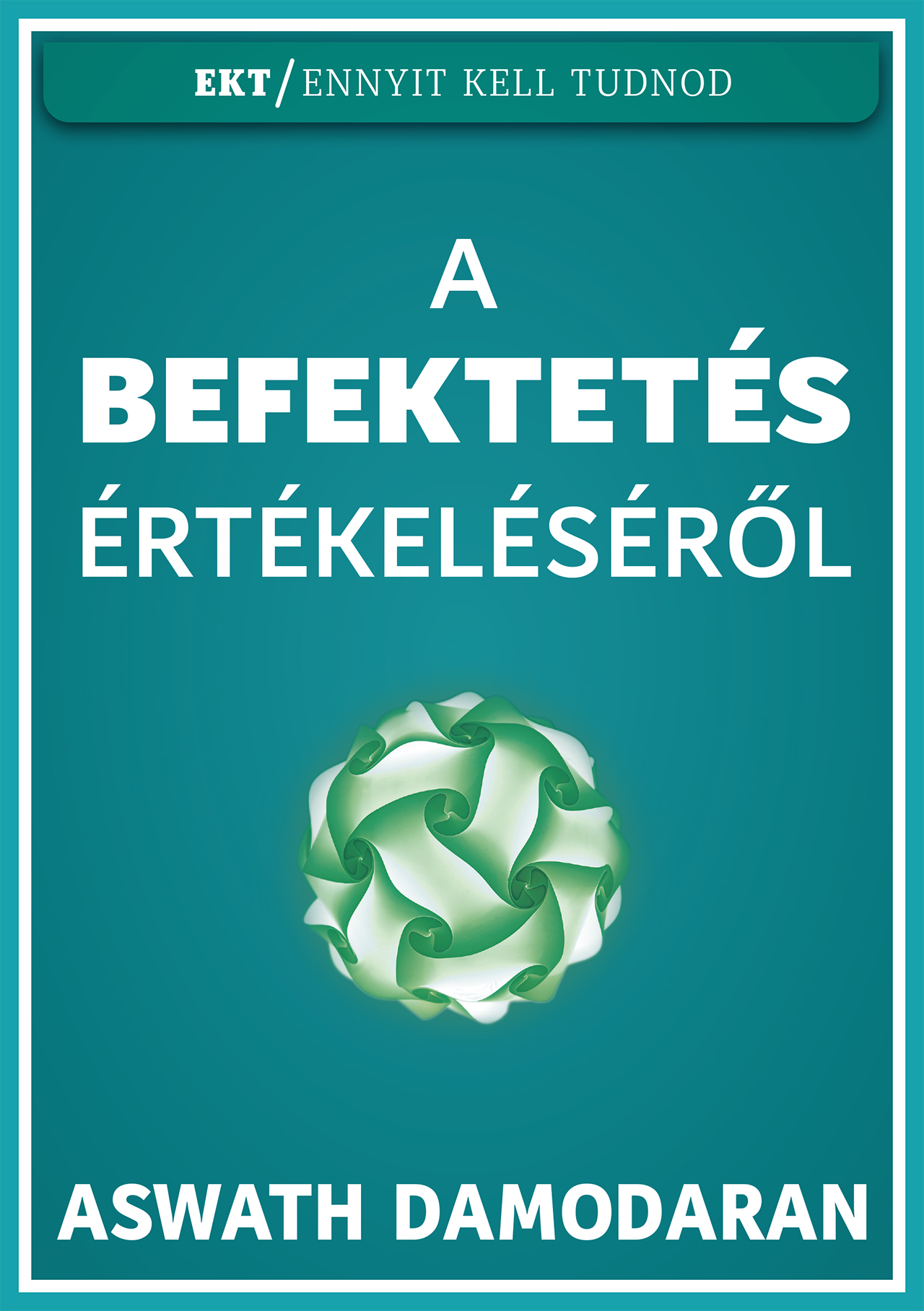 Aswath Damodaran - A befektetések értékelésről