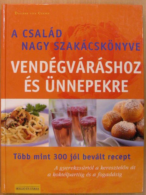 Dagmar von Cramm - A család nagy szakácskönyve vendégváráshoz és ünnepekre [antikvár]